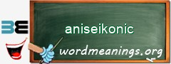 WordMeaning blackboard for aniseikonic